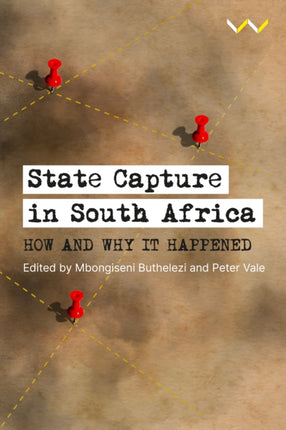 State Capture in South Africa: How and Why It