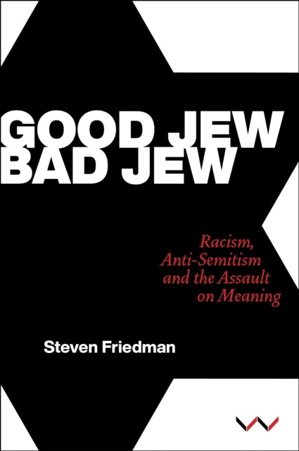 Good Jew, Bad Jew: Racism, anti-Semitism and the assault on meaning