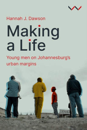 Making a Life  Young Men on Johannesburgs Urban