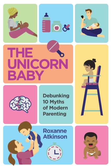 The Unicorn Baby: Debunking 10 Myths of Modern Parenting