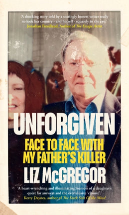 Unforgiven: Face to Face with my Father’s Killer