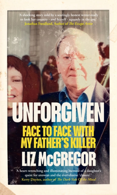 Unforgiven: Face to Face with my Father’s Killer