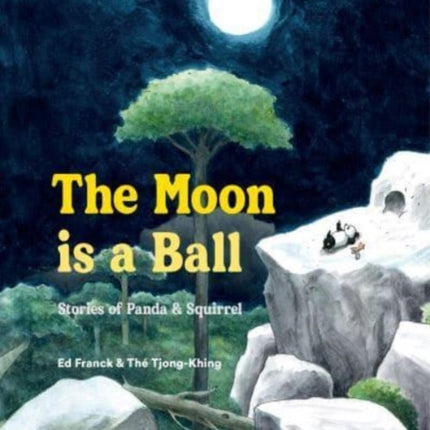 The Moon Is a Ball: Stories of Panda and Squirrel