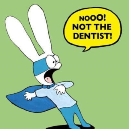 Nooo! Not the Dentist!