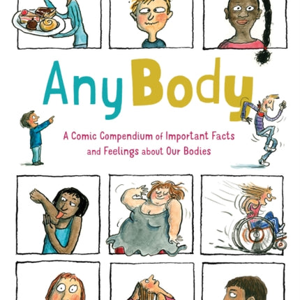 Any Body: A Comic Compendium of Important Facts and Feelings About Our Bodies