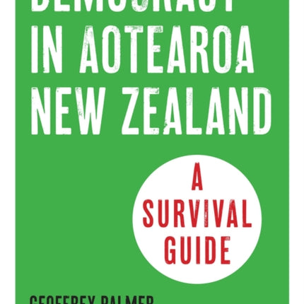 Democracy in Aotearoa New Zealand: A Survival Guide