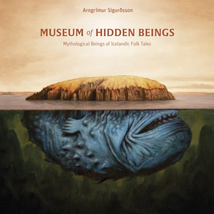 Museum of Hidden Beings: A Guide to Icelandic Creatures of Myth and Legend