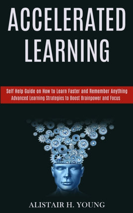 Accelerated Learning: Self Help Guide on How to