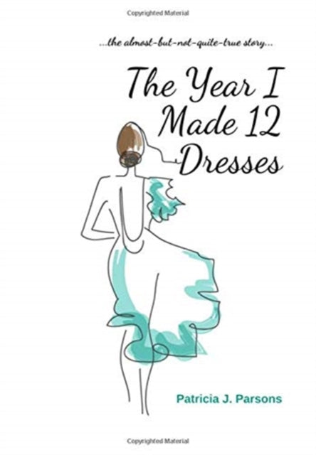 The Year I Made 12 Dresses: The