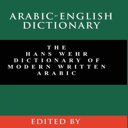 Arabic-English Dictionary: The Hans Wehr Dictionary of Modern Written