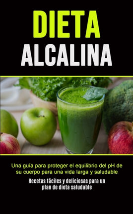 Dieta Alcalina: Una guía para proteger el