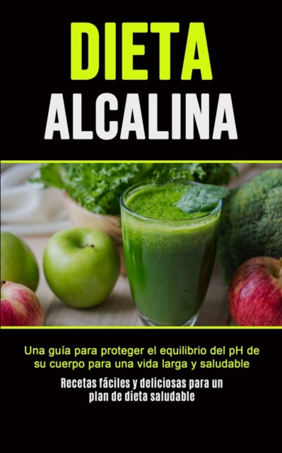 Dieta Alcalina: Una guía para proteger el