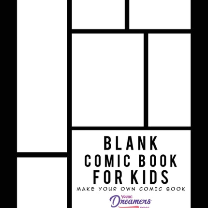 Blank Comic Book for Kids: Draw Your Own Comic Book, Make Your Own Comic Book, Sketch Book for Kids