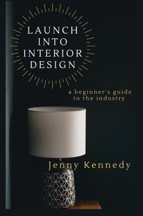 Launch Into Interior Design: a beginner's guide