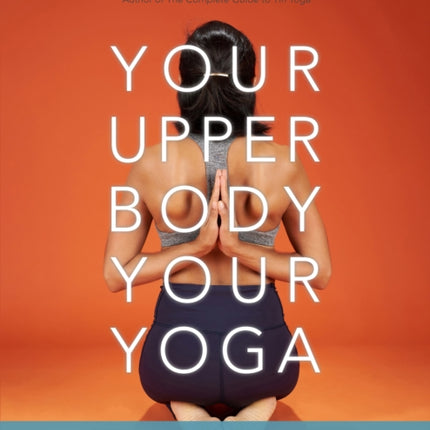 Your Upper Body, Your Yoga: Including Asymmetries & Proportions of the Whole Body