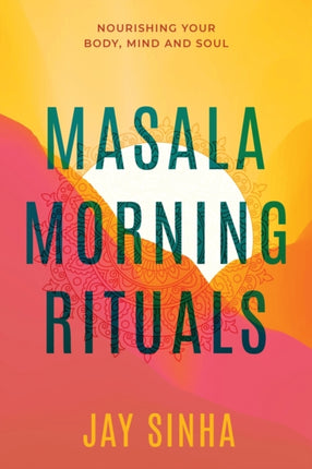 Masala Morning Rituals: Nourishing Your Body,