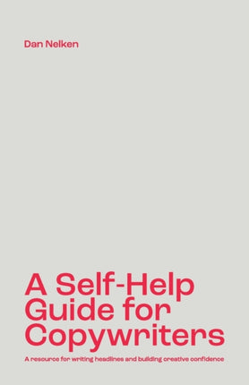 A Self-Help Guide for Copywriters: A resource for