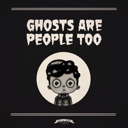 Ghosts Are People Too