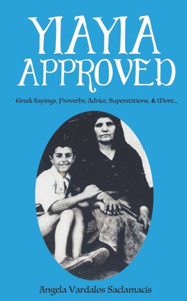 Yiayia Approved: Greek Sayings, Proverbs, Advice, Superstitions, & More
