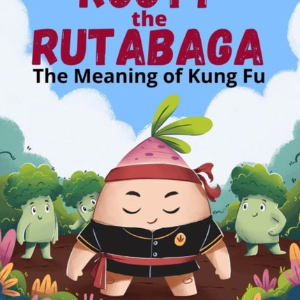 Rooty the Rutabaga: The Meaning of Kung Fu