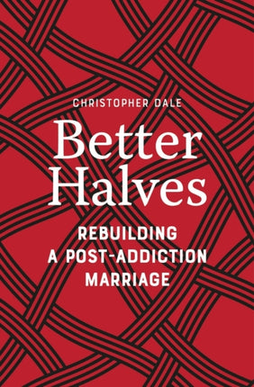 Better Halves: Rebuilding a Post-Addiction