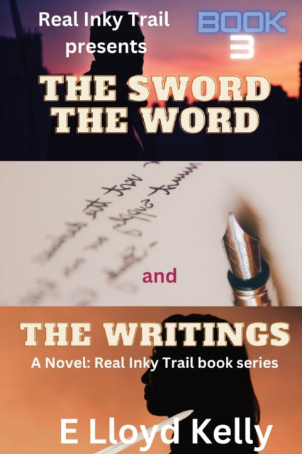 The Sword, the Word, and the Writings: A Novel: Real Inky Trail book series. Book 3