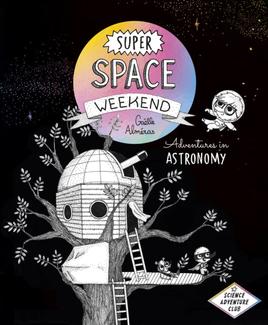 Super Space Weekend: Adventures in Astronomy