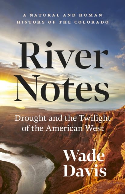 River Notes: A Natural and Human History of the Colorado (Revised Edition)