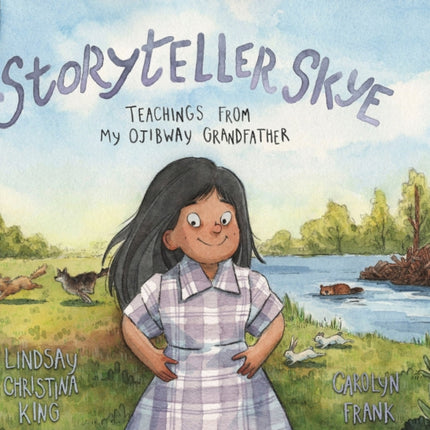 Storyteller Skye: Teachings from My Ojibway Grandfather