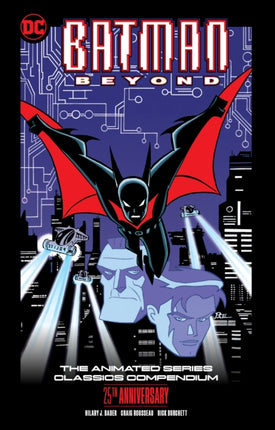 Batman Beyond The Animated Series Classics Compendium  25th Anniversary Edition