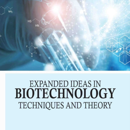 Expanded Ideas in Biotechnology Techniques and Theory