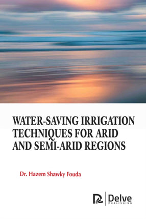 WaterSaving Irrigation Techniques for Arid and SemiArid Regions