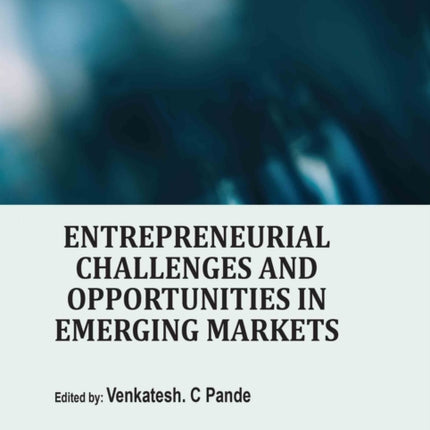 Entrepreneurial Challenges and Opportunities in Emerging Markets