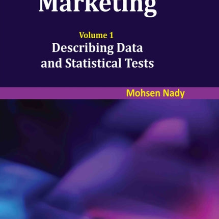 Statistics with R for Marketing Volume 1 Describing Data and Statistical Tests