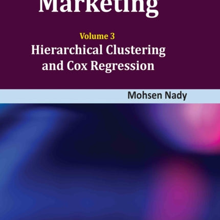 Statistics with R for Marketing Volume 3 Hierarchical Clustering and Cox Regression