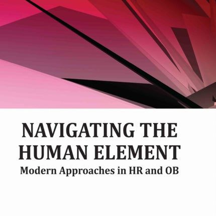 Navigating the Human Element  Modern Approaches in HR and OB
