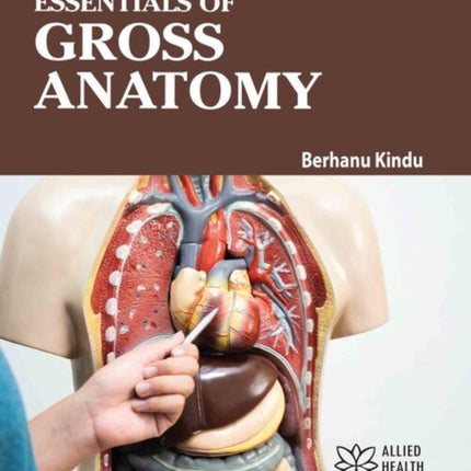 Essentials of Gross Anatomy