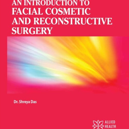 An Introduction to Facial Cosmetic and Reconstructive Surgery