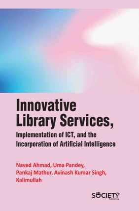 Innovative Library Services Implementation of ICT and the Incorporation of Artificial Intelligence