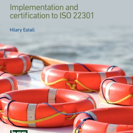 Business Continuity Management Systems: Implementation and certification to ISO 22301