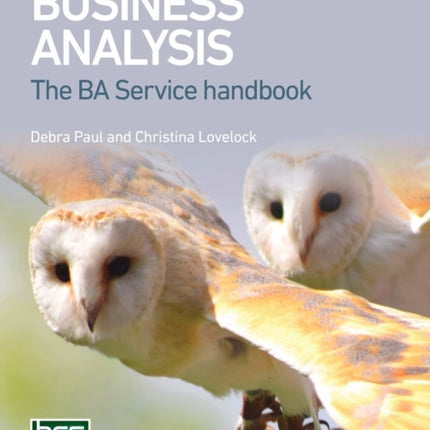 Delivering Business Analysis: The BA Service handbook