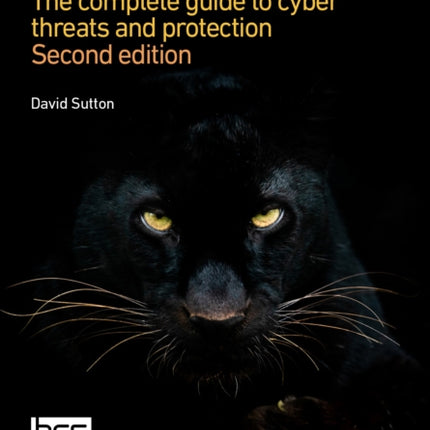 Cyber Security: The complete guide to cyber threats and protection