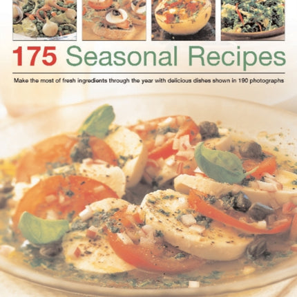 175 Seasonal Recipes: Make the Most of Fresh