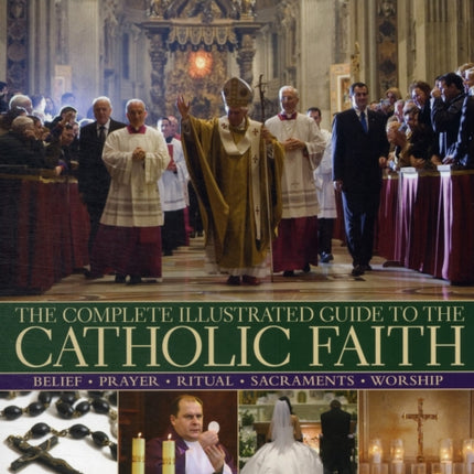 Complete Illustrated Guide to the Catholic Faith