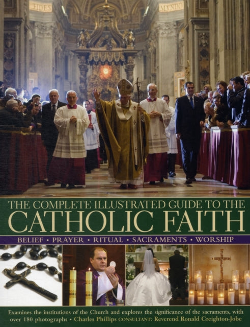 Complete Illustrated Guide to the Catholic Faith