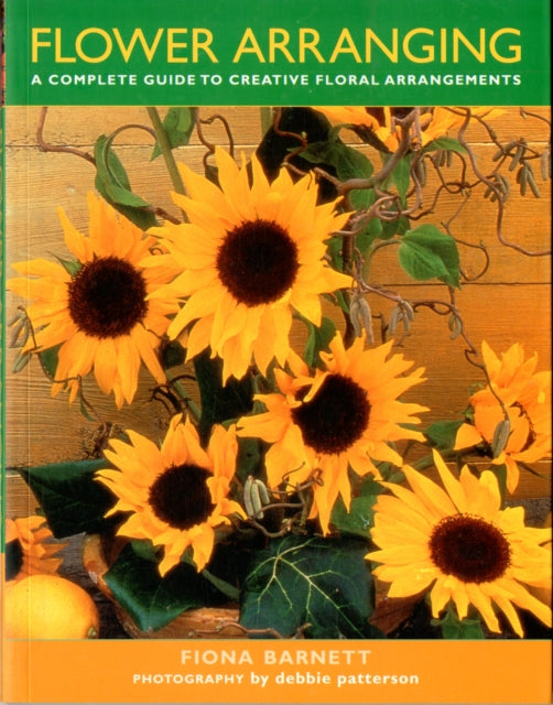 Flower Arranging: A Complete Guide to Creative Floral Arrangements