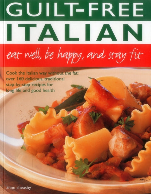 GuiltFree Italian Eat Well be Happy and Stay Fit
