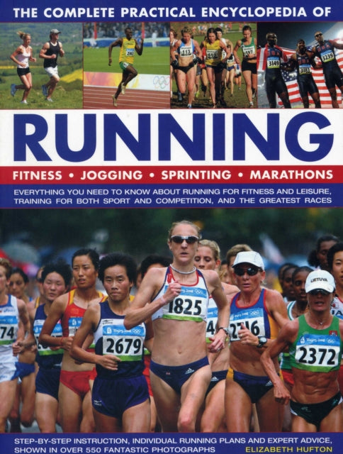 The Complete Practical Encyclopedia of Running: Fitness, Jogging, Sprinting, Marathons