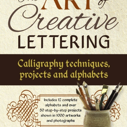 Art of Creative Lettering: Calligraphy Techniques, Projects and Alphabets