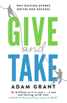 Give and Take: Why Helping Others Drives Our Success